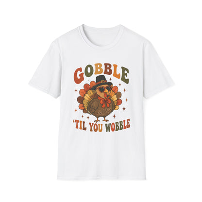 Gobble ’Til You Wobble Turkey Thanksgiving T-Shirt